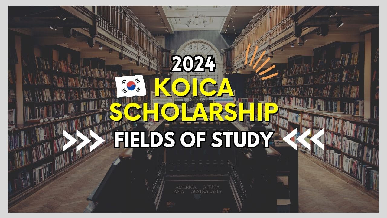 KOICA Scholarship 2024 Available Fields of Study KOICA Scholarship
