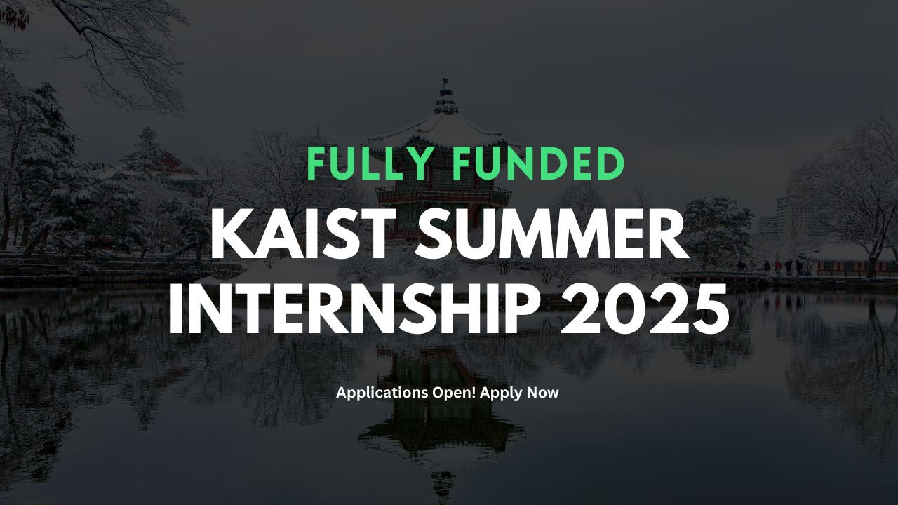 KAIST Summer Internship 2025 – Fully Funded Internship in South Korea